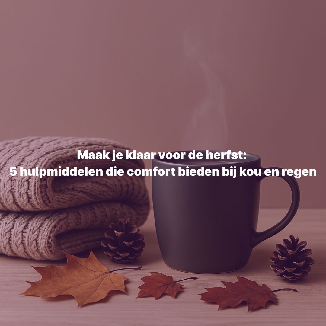 🍂 Maak je klaar voor de herfst: 5 hulpmiddelen die comfort bieden bij kou en regen
